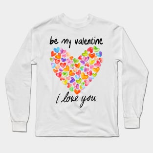 Be my valentine i love you Long Sleeve T-Shirt